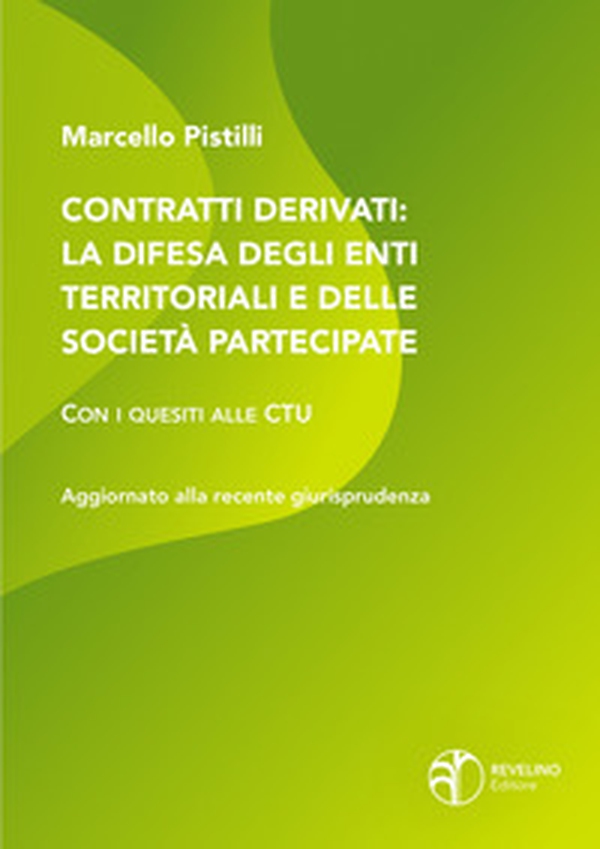 Contratti derivati: la difesa degli enti territoriali e delle società partecipate. Con i quesiti alle CTU - Librerie.coop Contratti derivati: la difesa degli enti territoriali e delle società partecipate. Con i quesiti alle CTU - Librerie.coop