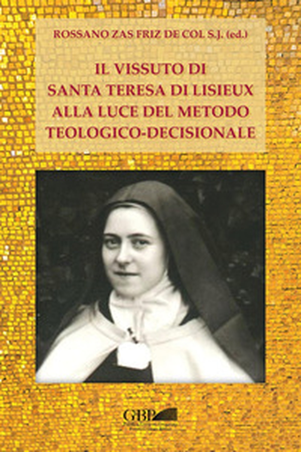 Il vissuto di S. Teresa di Lisieux alla luce del metodo teologico-decisionale - Librerie.coop Il vissuto di S. Teresa di Lisieux alla luce del metodo teologico-decisionale - Librerie.coop