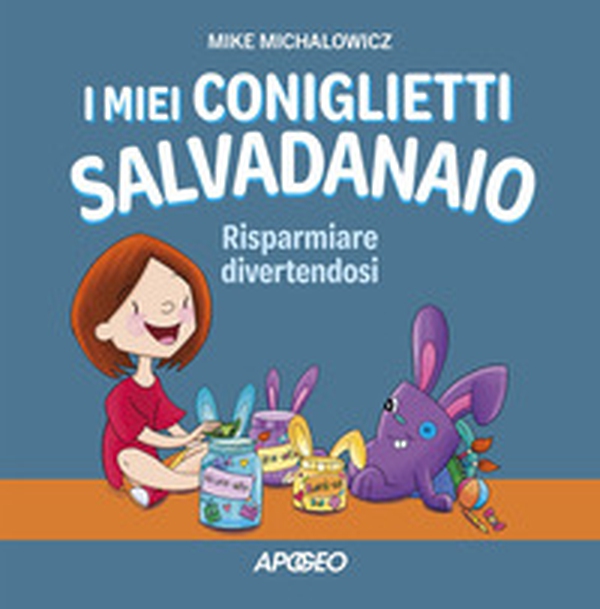 I miei coniglietti salvadanaio. Risparmiare divertendosi - Librerie.coop I miei coniglietti salvadanaio. Risparmiare divertendosi - Librerie.coop