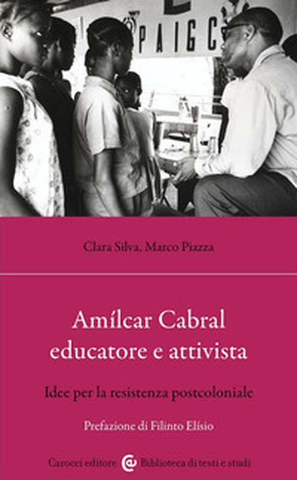 Amílcar Cabral educatore e attivista. Idee per la resistenza postcoloniale - Librerie.coop Amílcar Cabral educatore e attivista. Idee per la resistenza postcoloniale - Librerie.coop