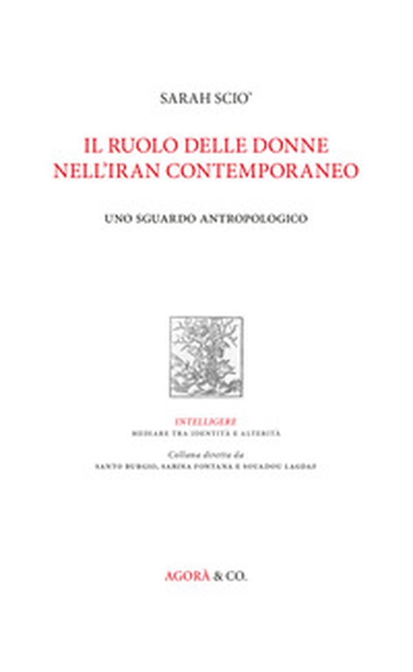 Il ruolo delle donne nell'Iran contemporaneo. Uno sguardo antropologico - Librerie.coop Il ruolo delle donne nell'Iran contemporaneo. Uno sguardo antropologico - Librerie.coop
