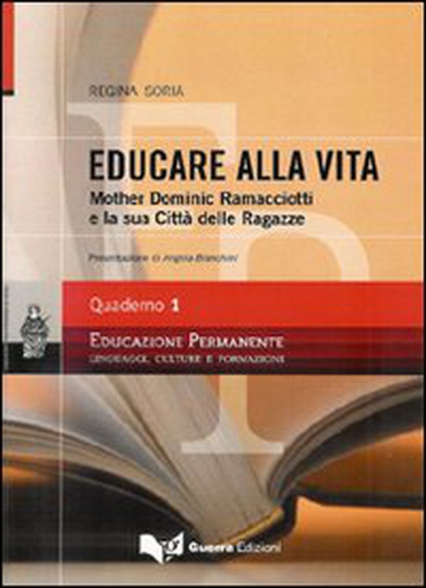 Educare alla vita. Mother Dominic Ramacciotti e la sua Città delle ragazze - Librerie.coop Educare alla vita. Mother Dominic Ramacciotti e la sua Città delle ragazze - Librerie.coop