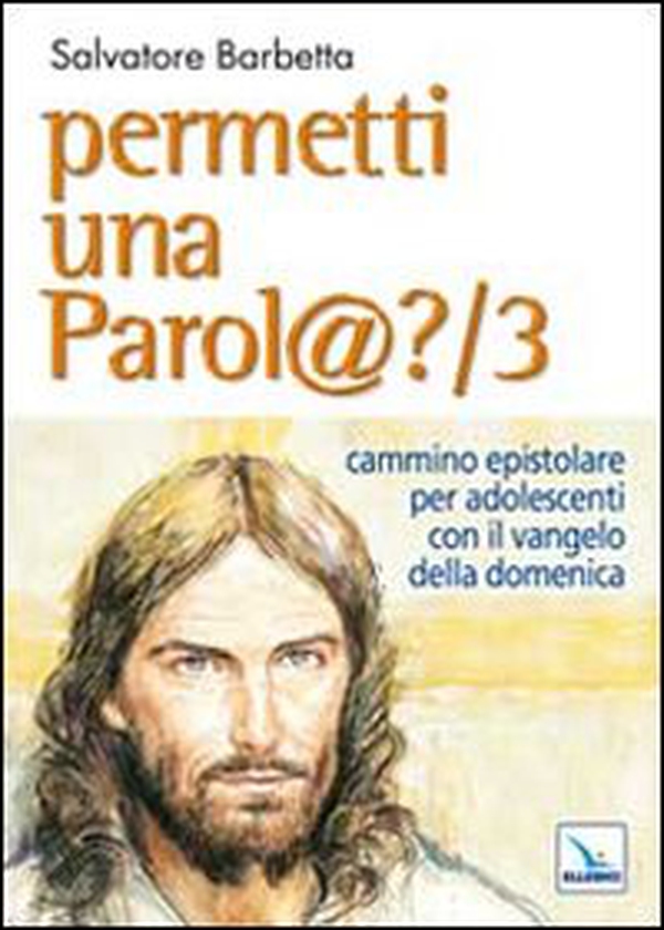 Permetti una parol@? Cammino epistolare per adolescenti con il vangelo della domenica. Anno B - Vol. 3 - Librerie.coop Permetti una parol@? Cammino epistolare per adolescenti con il vangelo della domenica. Anno B - Vol. 3 - Librerie.coop