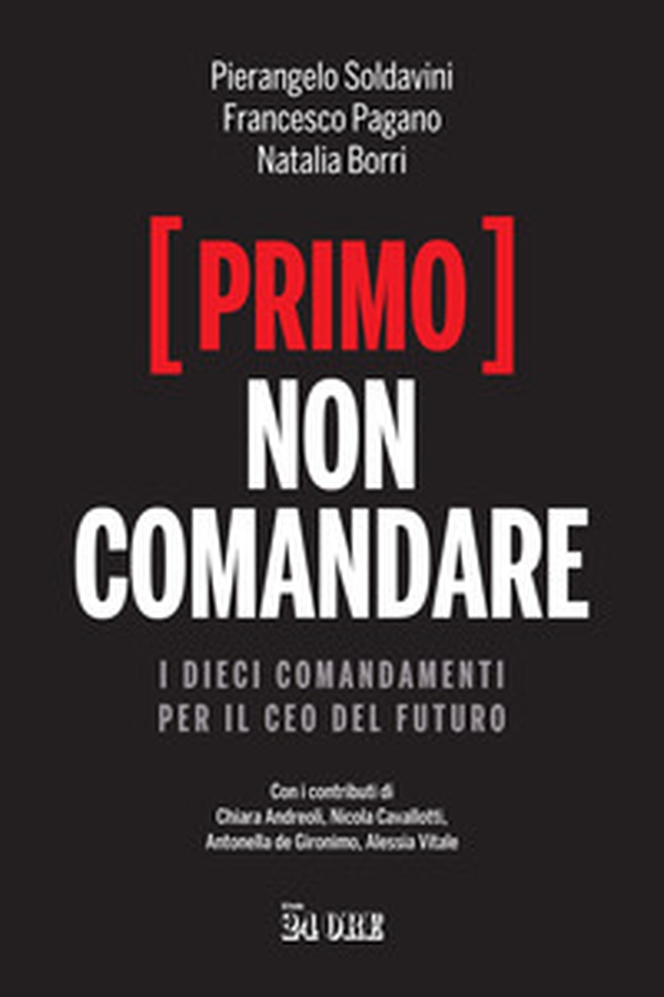 (Primo) non comandare. I dieci comandamenti per il CEO del futuro - Librerie.coop (Primo) non comandare. I dieci comandamenti per il CEO del futuro - Librerie.coop