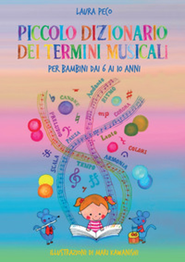 Piccolo dizionario dei termini musicali per bambini dai 6 ai 10 anni - Librerie.coop Piccolo dizionario dei termini musicali per bambini dai 6 ai 10 anni - Librerie.coop