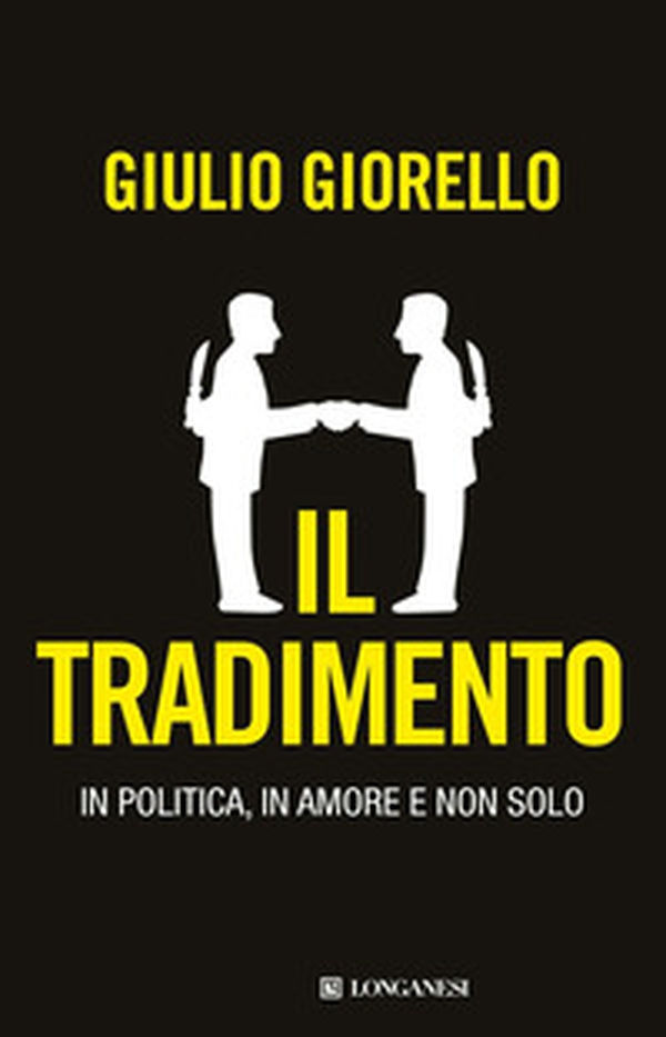Il tradimento. In politica, in amore e non solo - Librerie.coop Il tradimento. In politica, in amore e non solo - Librerie.coop