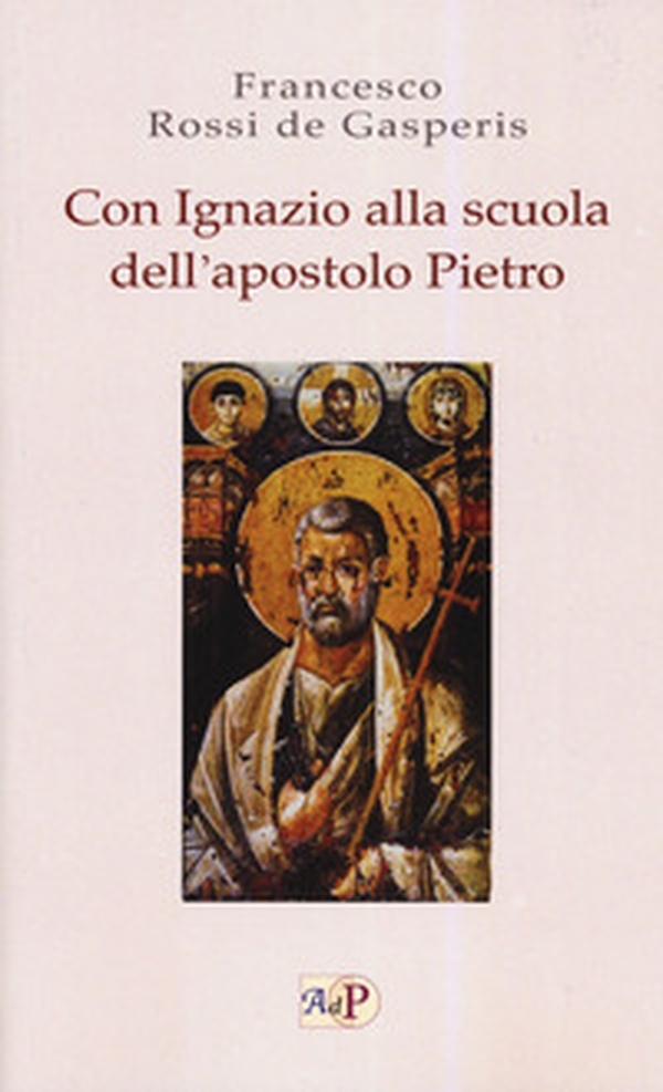 Con Ignazio alla scuola dell'apostolo Pietro - Librerie.coop Con Ignazio alla scuola dell'apostolo Pietro - Librerie.coop