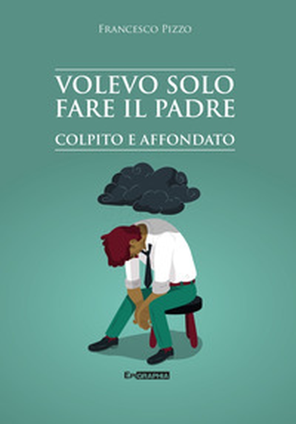 Volevo solo fare il padre. Colpito e affondato - Librerie.coop Volevo solo fare il padre. Colpito e affondato - Librerie.coop