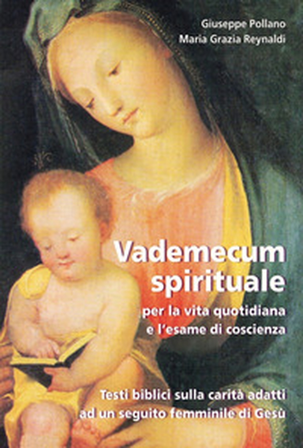 Vademecum spirituale per la vita quotidiana e l'esame di coscienza. Testi biblici sulla carità adatti ad un seguito femminile di Gesù - Librerie.coop Vademecum spirituale per la vita quotidiana e l'esame di coscienza. Testi biblici sulla carità adatti ad un seguito femminile di Gesù - Librerie.coop