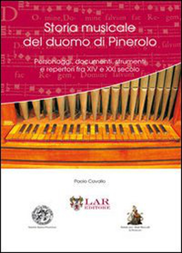 Storia musicale del duomo di Pinerolo. Personaggi, documenti, strumenti e repertori fra XIV e XXVI secolo - Librerie.coop Storia musicale del duomo di Pinerolo. Personaggi, documenti, strumenti e repertori fra XIV e XXVI secolo - Librerie.coop