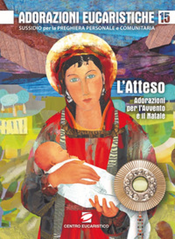 Adorazioni eucaristiche. L'Atteso. Adorazioni per l'Avvento e il Natale - Librerie.coop Adorazioni eucaristiche. L'Atteso. Adorazioni per l'Avvento e il Natale - Librerie.coop
