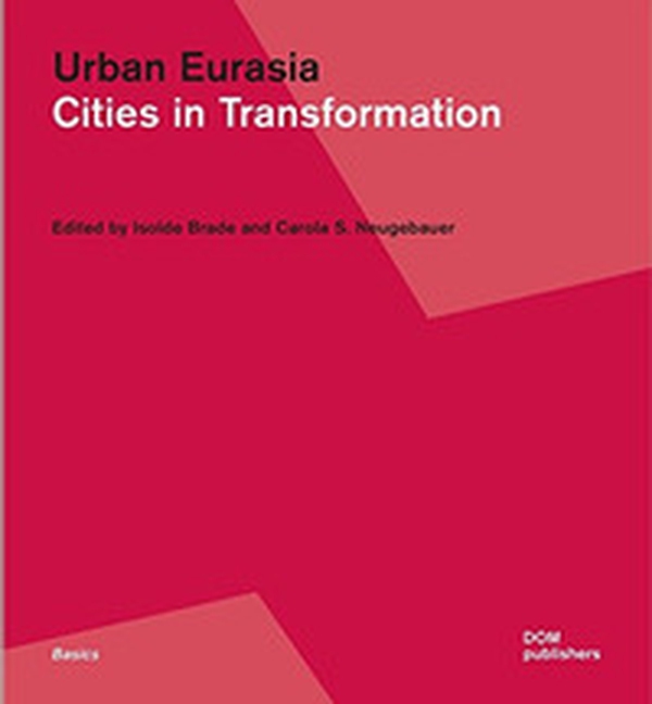 Urban Eurasia. Cities in transformation - Librerie.coop Urban Eurasia. Cities in transformation - Librerie.coop