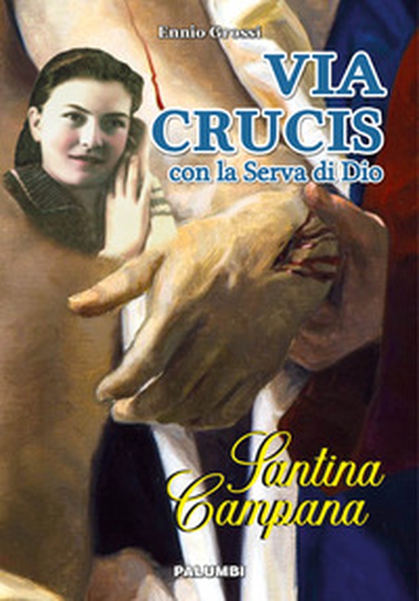 Via crucis con la serva di Dio Santina Campana - Librerie.coop Via crucis con la serva di Dio Santina Campana - Librerie.coop