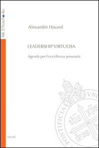 Leadership virtuosa. Agenda per l'eccellenza personale - Librerie.coop