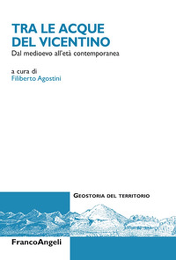 Tra le acque del Vicentino. Dal medioevo all'età contemporanea - Librerie.coop Tra le acque del Vicentino. Dal medioevo all'età contemporanea - Librerie.coop