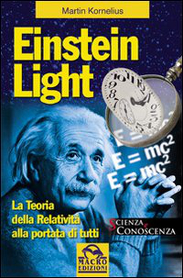 Einstein light. La teoria della relatività alla portata di tutti - Librerie.coop Einstein light. La teoria della relatività alla portata di tutti - Librerie.coop