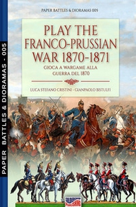 Play the Franco-Prussian war 1870-1871-Gioca a wargame alla guerra del 1870 - Librerie.coop
