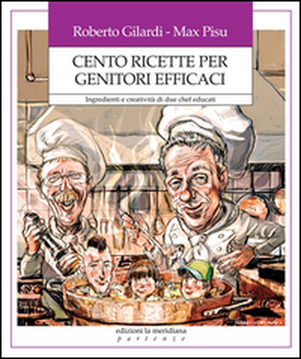 Cento ricette per genitori efficaci. Ingredienti e creatività di due chef educati - Librerie.coop Cento ricette per genitori efficaci. Ingredienti e creatività di due chef educati - Librerie.coop