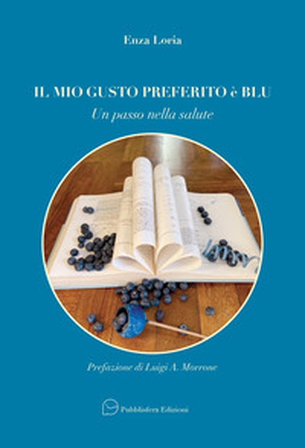 Il mio gusto preferito è blu. Un passo nella salute - Librerie.coop Il mio gusto preferito è blu. Un passo nella salute - Librerie.coop