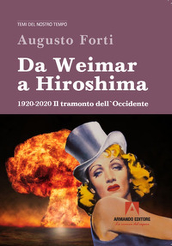 Da Weimar a Hiroshima 1920-2020. Il tramonto dell'Occidente - Librerie.coop Da Weimar a Hiroshima 1920-2020. Il tramonto dell'Occidente - Librerie.coop