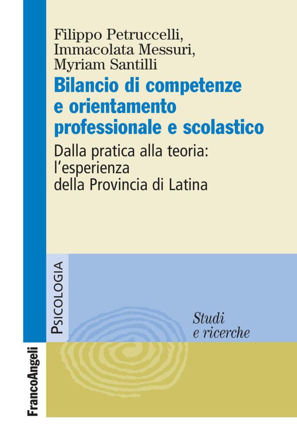 Bilancio di competenze e orientamento professionale e scolastico. Dalla pratica alla teoria: l'esperienza della Provincia di Latina - Librerie.coop Bilancio di competenze e orientamento professionale e scolastico. Dalla pratica alla teoria: l'esperienza della Provincia di Latina - Librerie.coop