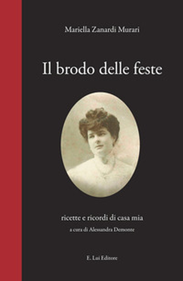 Il brodo delle feste. Ricette e ricordi di casa mia - Librerie.coop Il brodo delle feste. Ricette e ricordi di casa mia - Librerie.coop