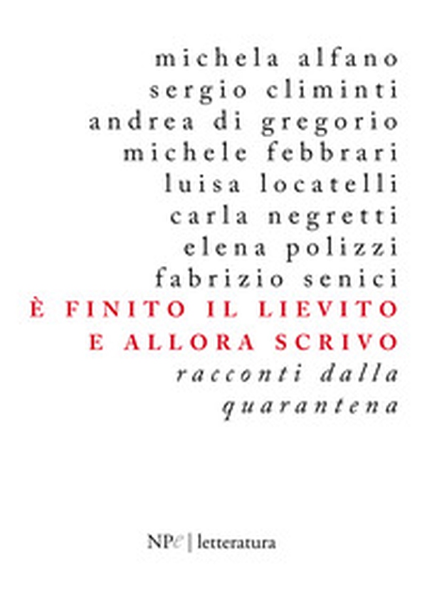 È finito il lievito e allora scrivo. Racconti dalla quarantena - Librerie.coop È finito il lievito e allora scrivo. Racconti dalla quarantena - Librerie.coop