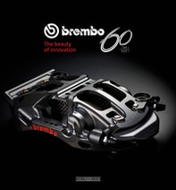 Brembo 60. 1961-2021. The beauty of innovation - Librerie.coop