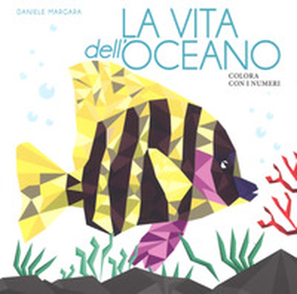 La vita dell'oceano. Colora con i numeri - Librerie.coop La vita dell'oceano. Colora con i numeri - Librerie.coop