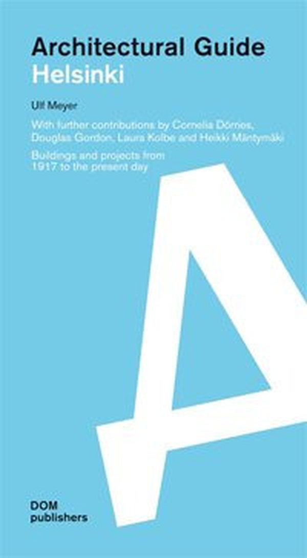 Helsinki. Buildings and projects from 1917 to the present day. Architectural guide - Librerie.coop Helsinki. Buildings and projects from 1917 to the present day. Architectural guide - Librerie.coop