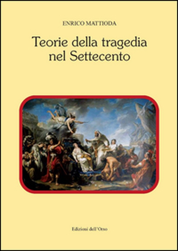 Teorie della tragedia nel Settecento - Librerie.coop Teorie della tragedia nel Settecento - Librerie.coop