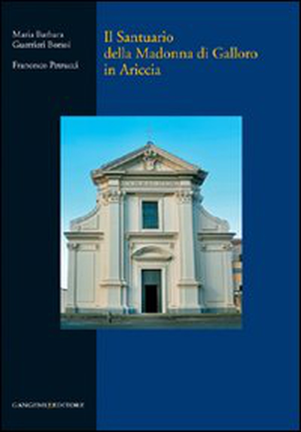Il Santuario della Madonna di Galloro in Ariccia - Librerie.coop Il Santuario della Madonna di Galloro in Ariccia - Librerie.coop