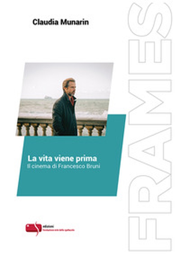 La vita viene prima. Il cinema di Francesco Bruni - Librerie.coop La vita viene prima. Il cinema di Francesco Bruni - Librerie.coop