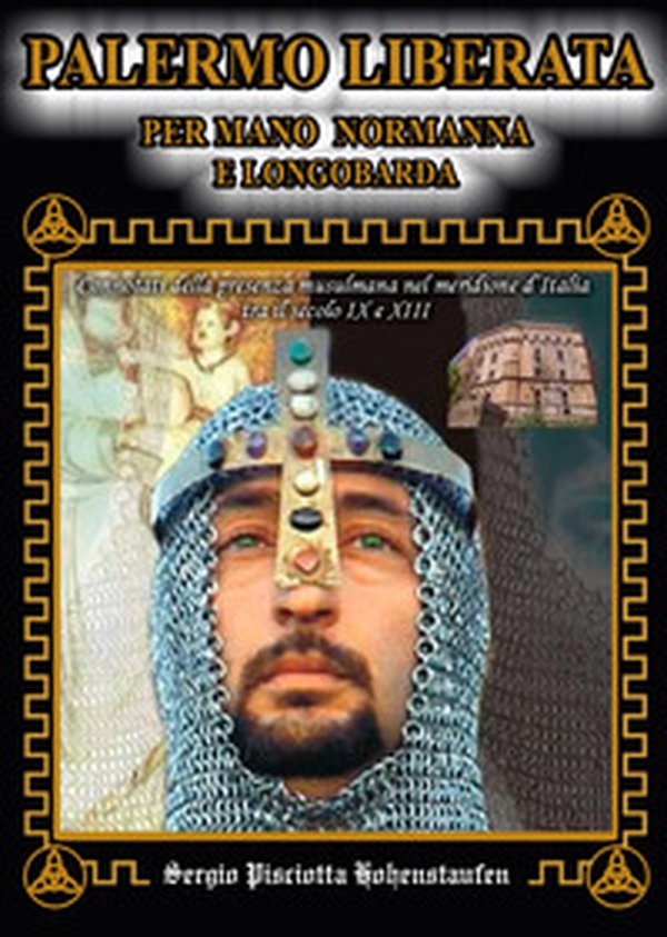 Palermo liberata per mano normanna e longobarda. Connotati della presenza musulmana nel meridione d'Italia tra il secolo IX e XIII - Librerie.coop Palermo liberata per mano normanna e longobarda. Connotati della presenza musulmana nel meridione d'Italia tra il secolo IX e XIII - Librerie.coop