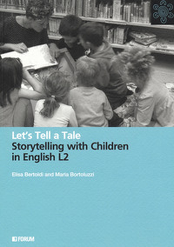 Let's tell a tale. Storytelling with children in English L2 - Librerie.coop Let's tell a tale. Storytelling with children in English L2 - Librerie.coop
