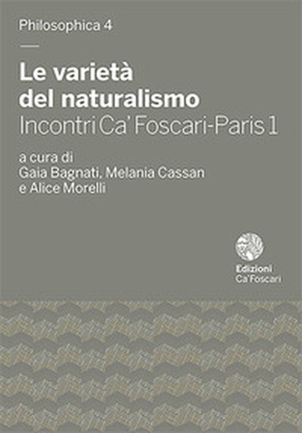 Le varietà del naturalismo. Incontri Ca' Foscari-Paris 1 - Librerie.coop Le varietà del naturalismo. Incontri Ca' Foscari-Paris 1 - Librerie.coop