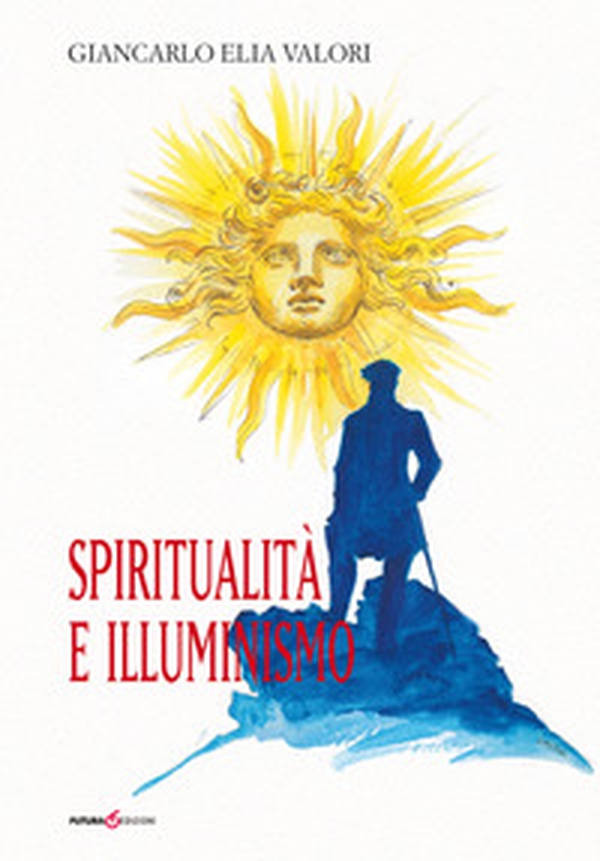 Spiritualità e illuminismo - Librerie.coop Spiritualità e illuminismo - Librerie.coop