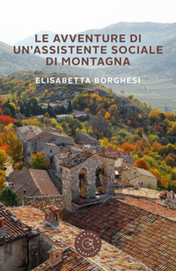 Le avventure di un'assistente sociale di montagna - Librerie.coop Le avventure di un'assistente sociale di montagna - Librerie.coop