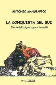 La conquista del sud. Storia del brigantaggio a fumetti - Librerie.coop