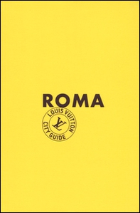 Roma. Louis Vuitton City Guide - Librerie.coop