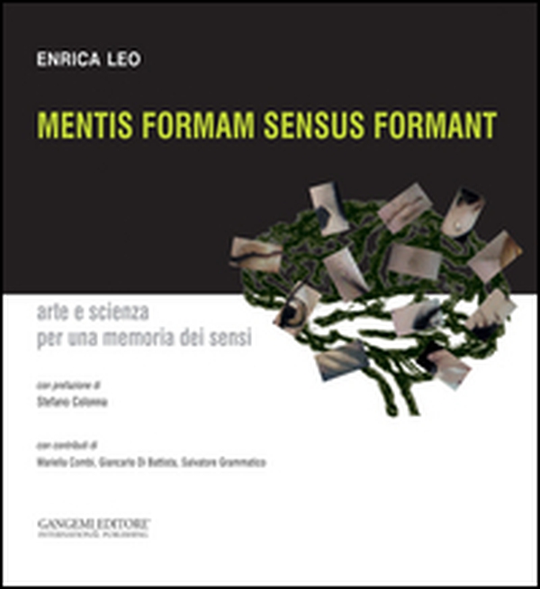 Mentis formam sensus formant. Arte e scienza per una memoria dei sensi - Librerie.coop Mentis formam sensus formant. Arte e scienza per una memoria dei sensi - Librerie.coop