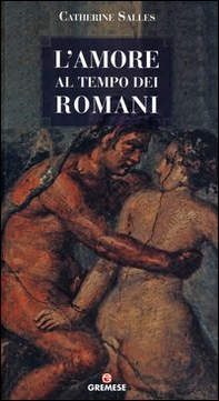 L'amore al tempo dei romani - Librerie.coop