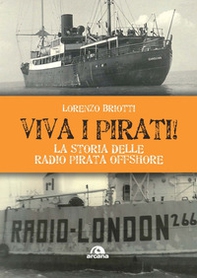 Viva i pirati! La storia delle radio pirata offshore - Librerie.coop