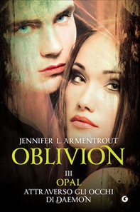Opal attraverso gli occhi di Daemon. Oblivion - Vol. 3 - Librerie.coop