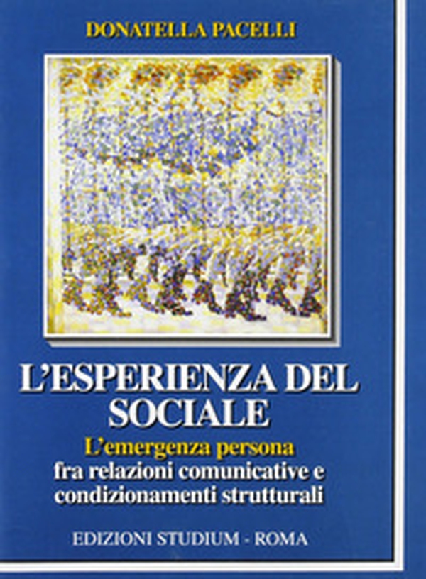 L'esperienza del sociale. L'emergenza persona fra relazioni comunicative e condizionamenti strutturali - Librerie.coop L'esperienza del sociale. L'emergenza persona fra relazioni comunicative e condizionamenti strutturali - Librerie.coop