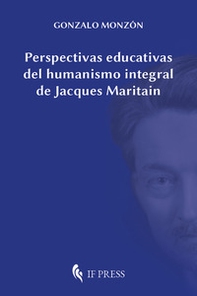 Perspectivas educativas del humanismo integral de Jacques Maritain - Librerie.coop