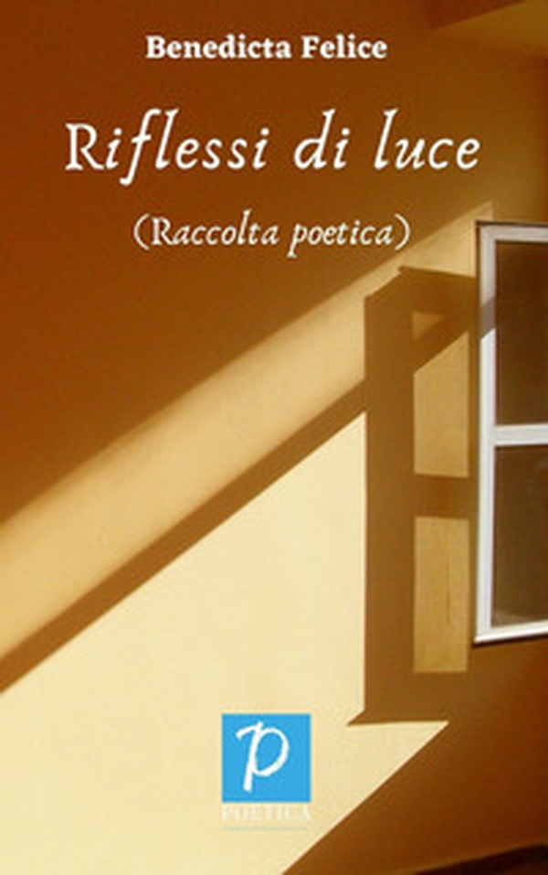 Riflessi di luce. Raccolta poetica - Librerie.coop Riflessi di luce. Raccolta poetica - Librerie.coop