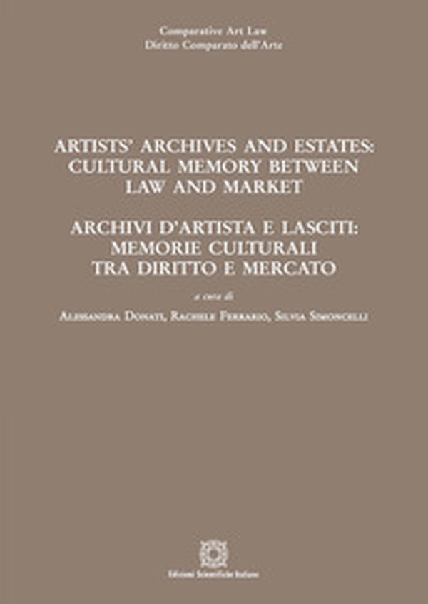 Artists' archives and estates: cultural memory between law and market-Archivi d'artista e lasciti: memorie culturali tra diritto e mercato - Librerie.coop Artists' archives and estates: cultural memory between law and market-Archivi d'artista e lasciti: memorie culturali tra diritto e mercato - Librerie.coop
