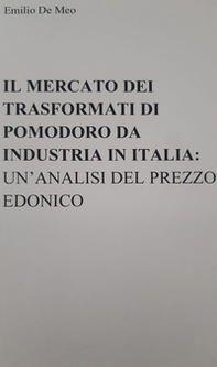Il mercato dei trasformati di pomodoro da industria in Italia: un'analisi del prezzo edonico - Librerie.coop