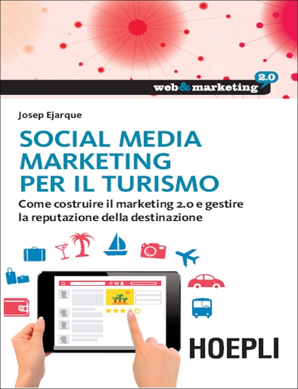 Social Media Marketing per il turismo - Librerie.coop Social Media Marketing per il turismo - Librerie.coop